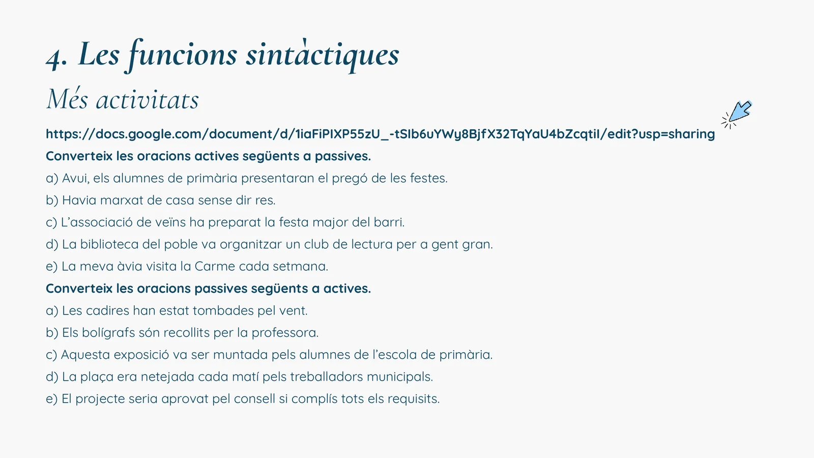 Activitat: convertir oracions actives en passives i viceversa