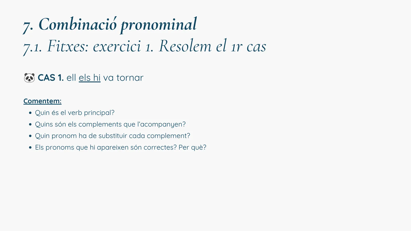 Combinació pronominal: anàlisi del cas 1 (ell els hi va tornar)